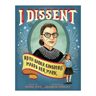 I Dissent- Ruth Bader Ginsburg Makes Her Mark