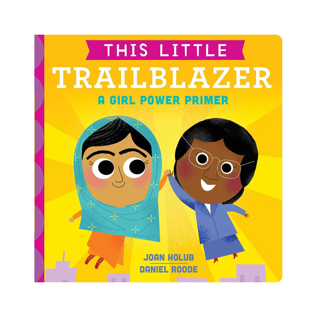 This Little Trailblazer- A Girl Power Primer