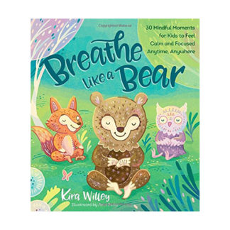 Breathe Like a Bear Mindful Moments for Kids Book