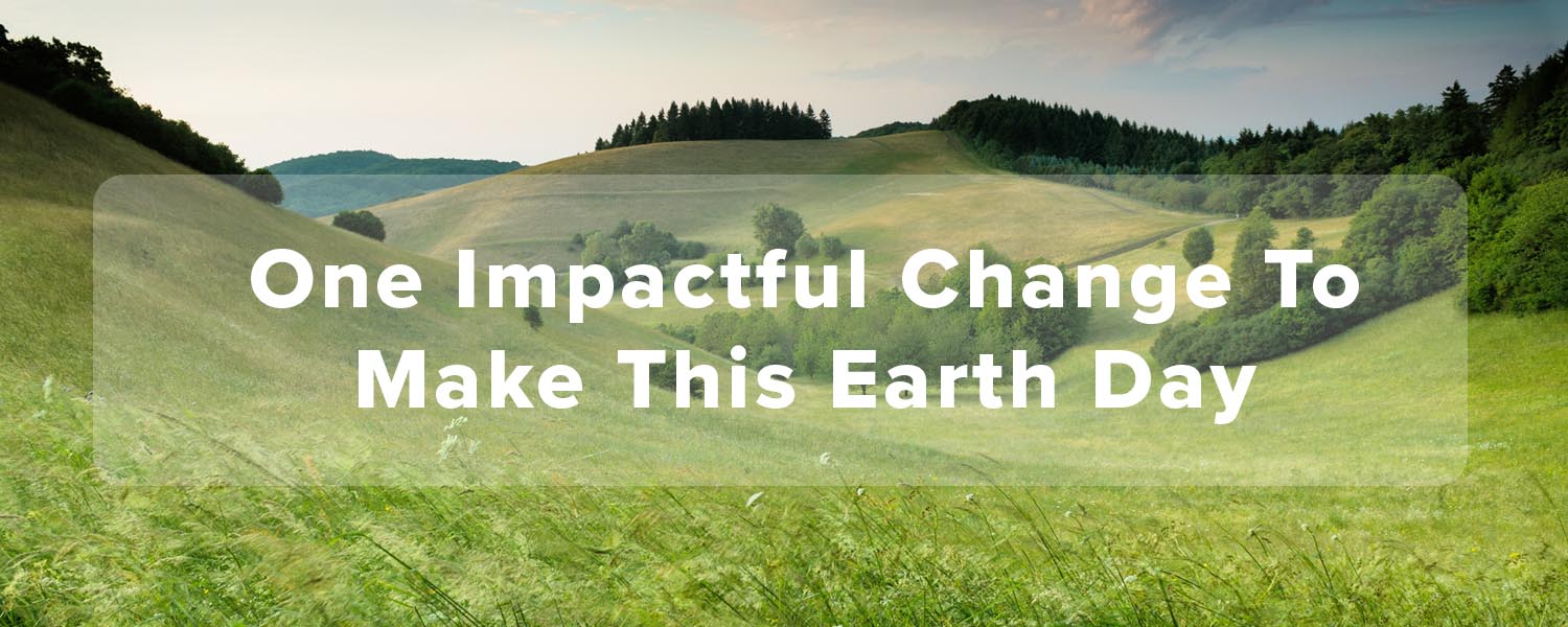 One Impactful Change to Make this Earth Day Banner