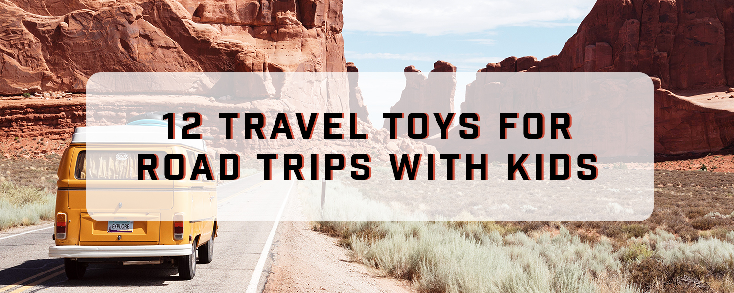 12 Travel Toys for Road Trips with Kids