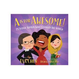 A Is for Awesome!- 23 Iconic Women Who Changed the World Book